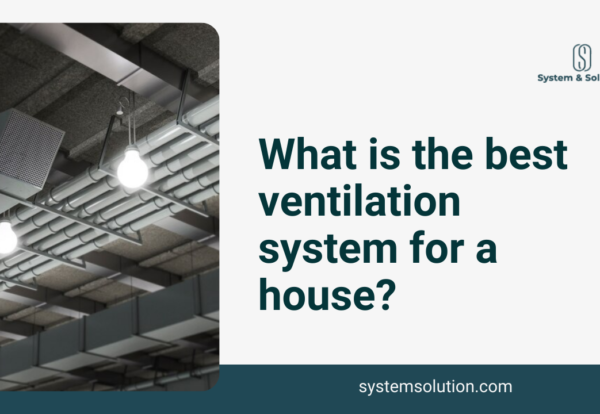 What is the best ventilation system for a house