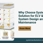 <strong>Why Choose System & Solution for ELV & IBMS System Design and Maintenance</strong>