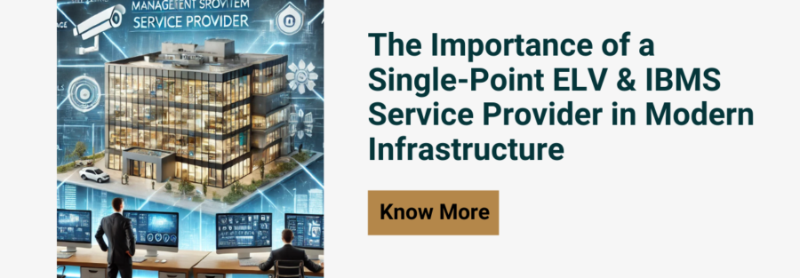 The Importance of a Single-Point ELV & IBMS Service Provider in Modern Infrastructure.