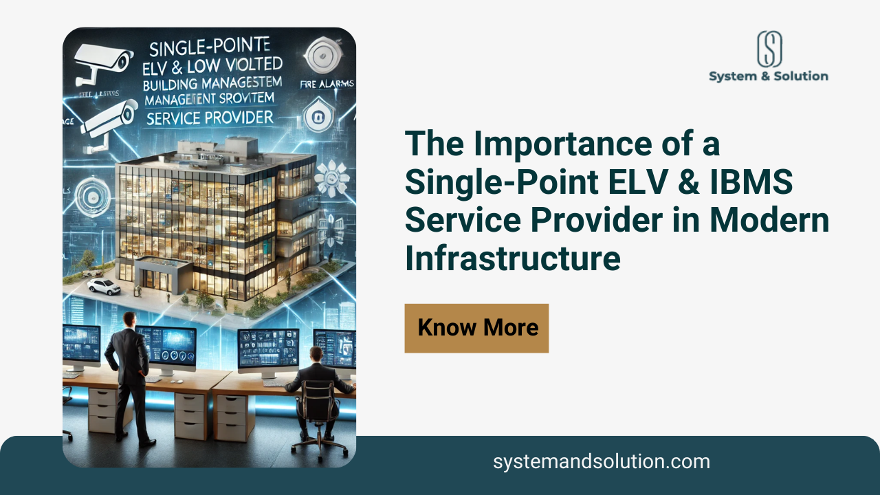 The Importance of a Single-Point ELV & IBMS Service Provider in Modern Infrastructure.